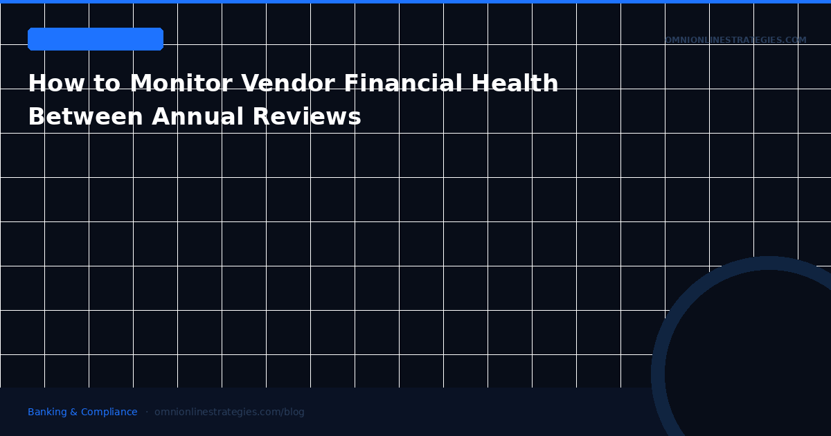 How to Monitor Vendor Financial Health Between Annual Reviews