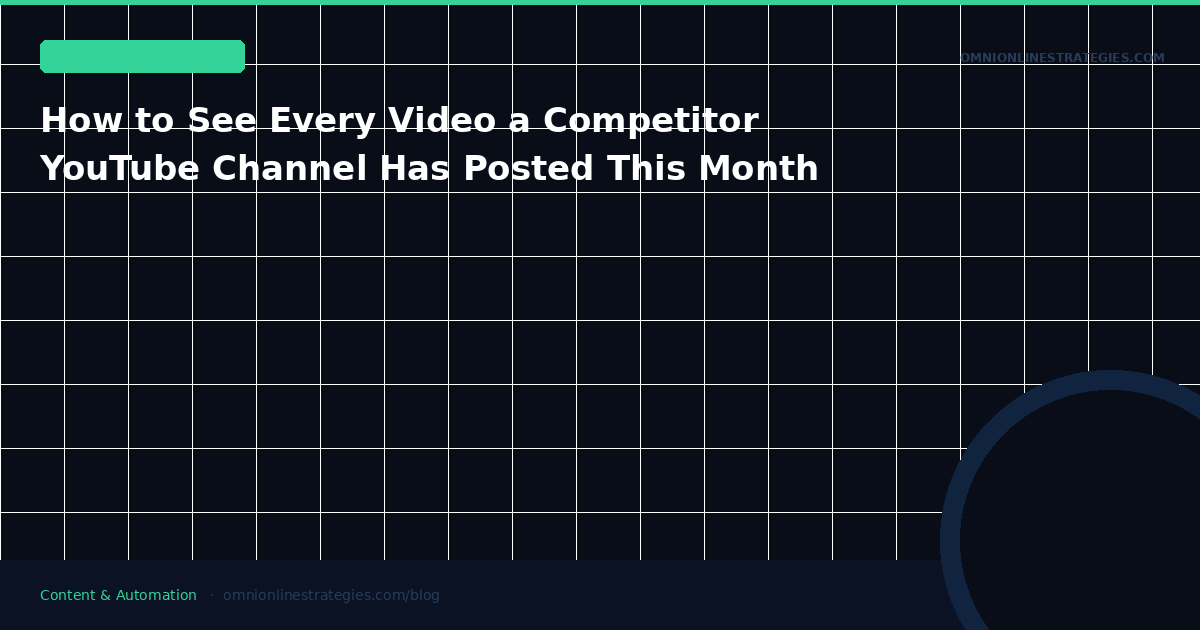 How to See Every Video a Competitor YouTube Channel Has Posted This Month