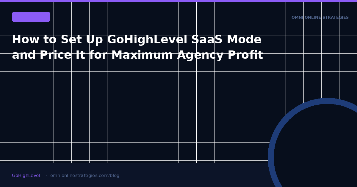 How to Set Up GoHighLevel SaaS Mode and Price It for Maximum Agency Profit