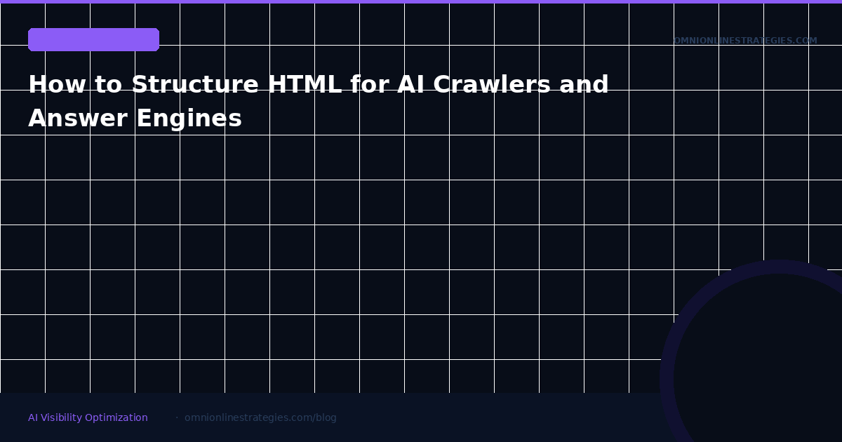 How to Structure HTML for AI Crawlers and Answer Engines