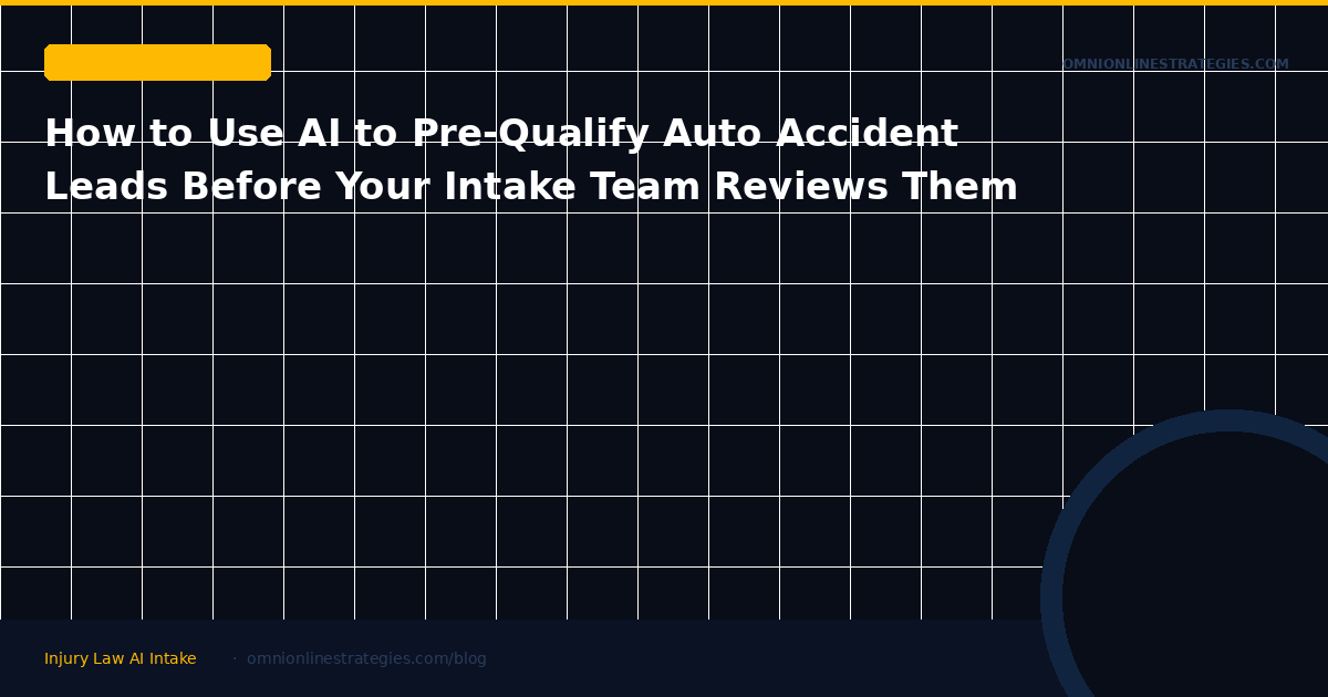 How to Use AI to Pre-Qualify Auto Accident Leads Before Your Intake Team Reviews Them