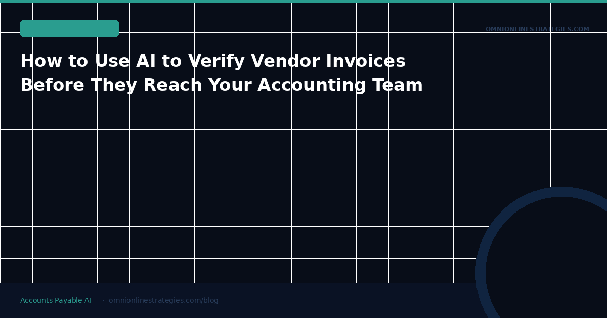 How to Use AI to Verify Vendor Invoices Before They Reach Your Accounting Team