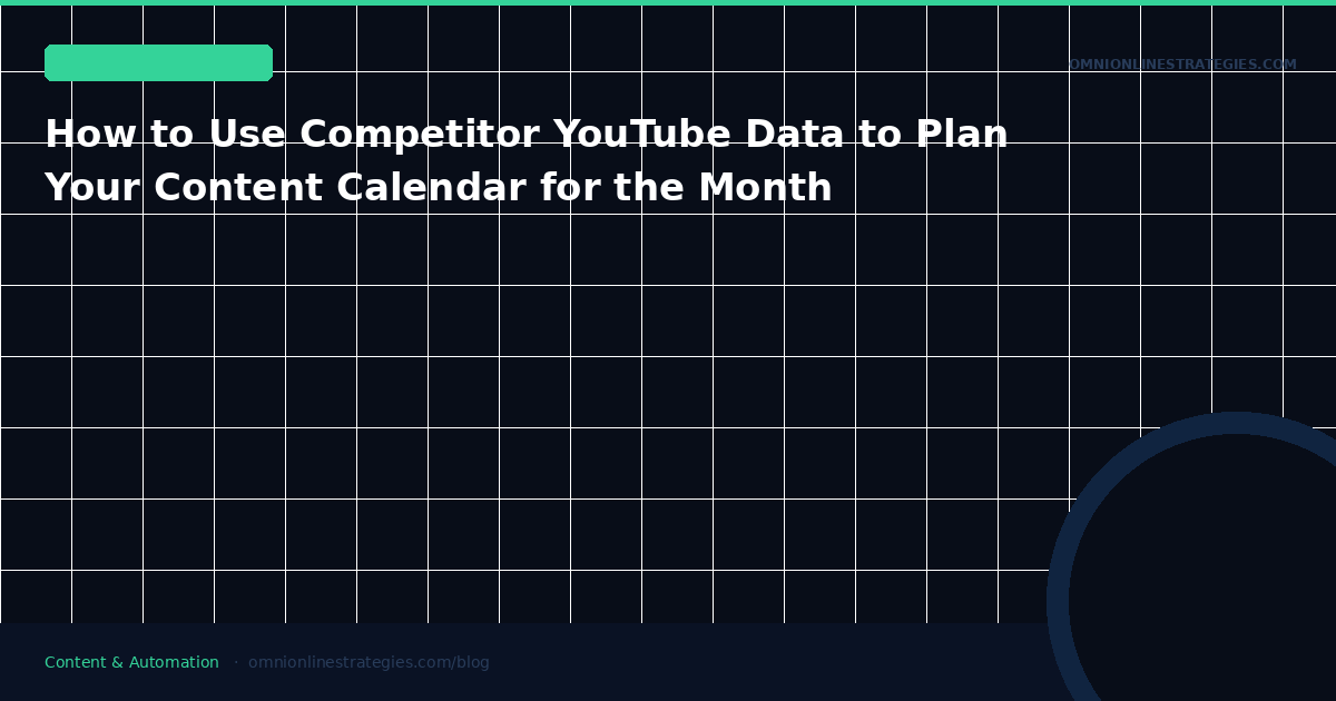 How to Use Competitor YouTube Data to Plan Your Content Calendar for the Month
