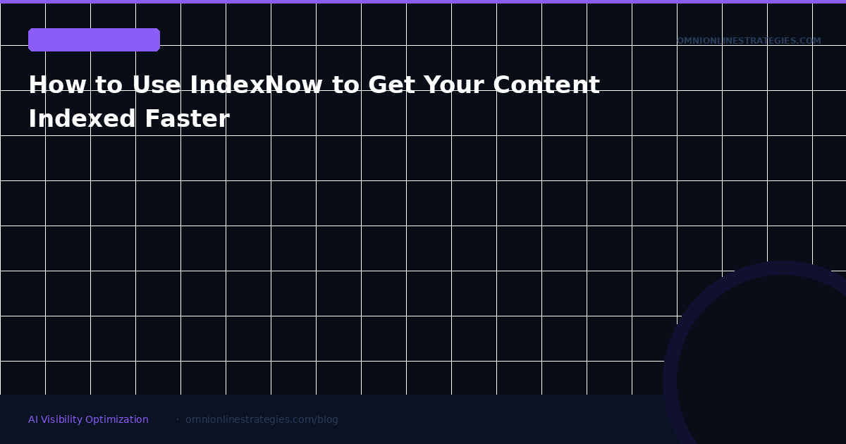 How to Use IndexNow to Get Your Content Indexed Faster