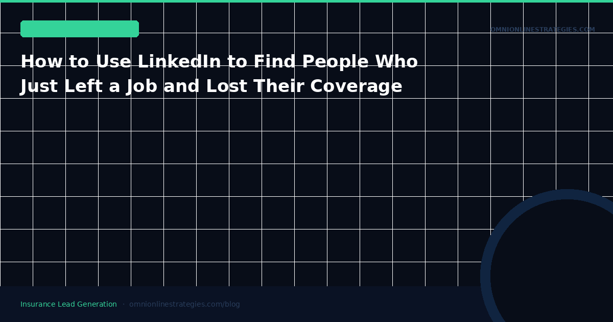 How to Use LinkedIn to Find People Who Just Left a Job and Lost Their Coverage