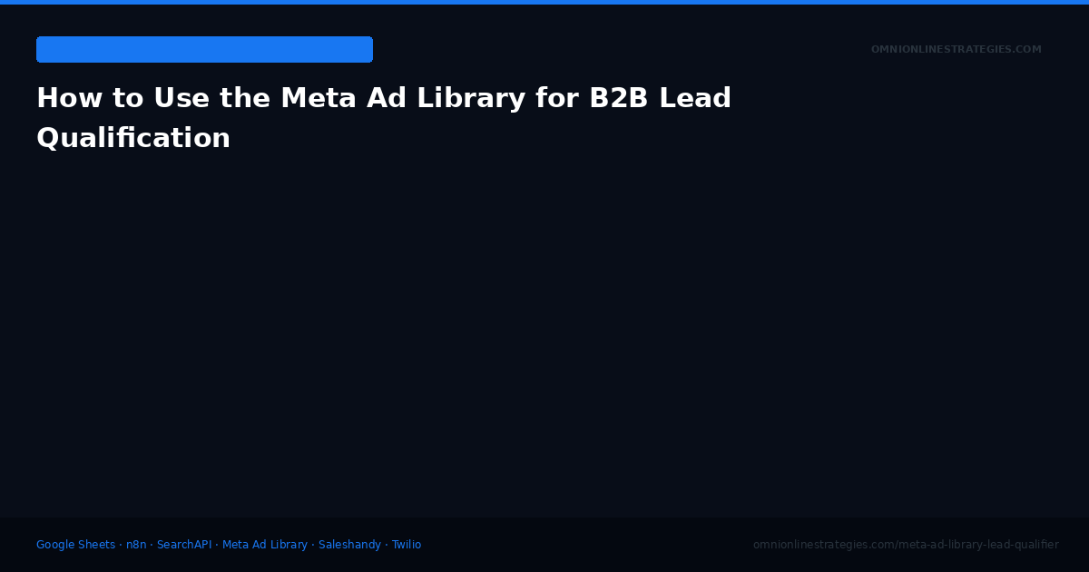 How to Use the Meta Ad Library for B2B Lead Qualification