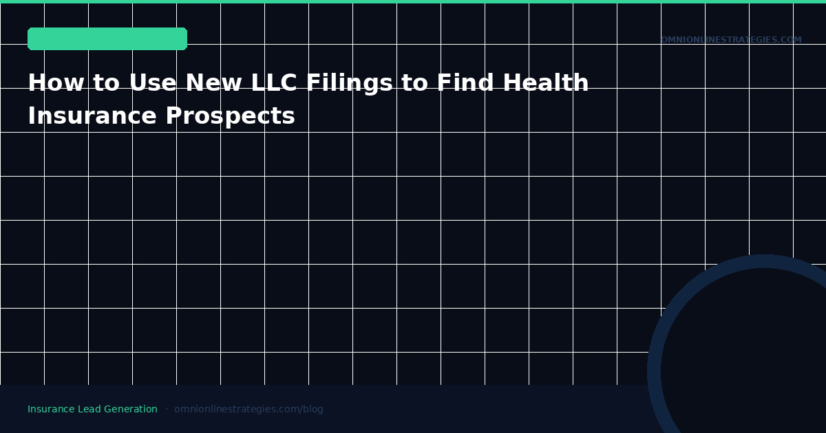 How to Use New LLC Filings to Find Health Insurance Prospects