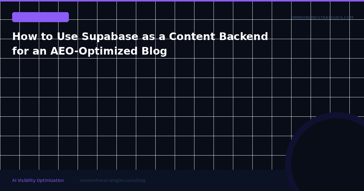 How to Use Supabase as a Content Backend for an AEO-Optimized Blog