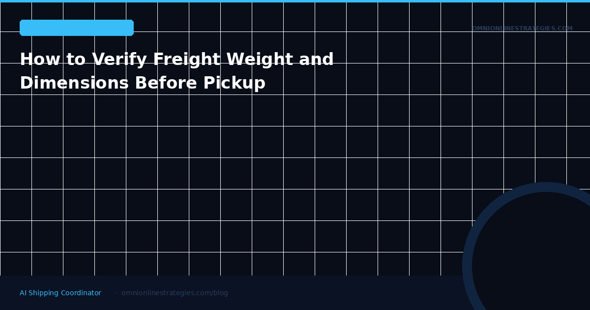 How to Verify Freight Weight and Dimensions Before Pickup