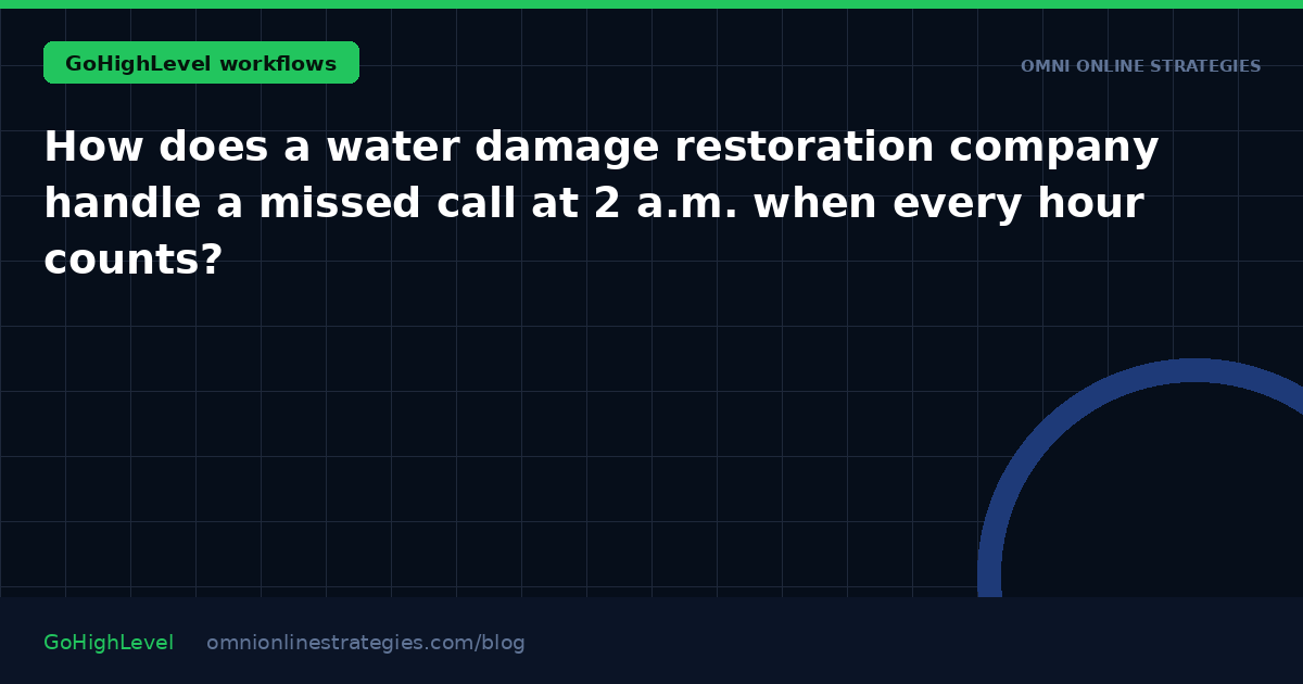 How does a water damage restoration company handle a missed call at 2 a.m. when every hour counts?
