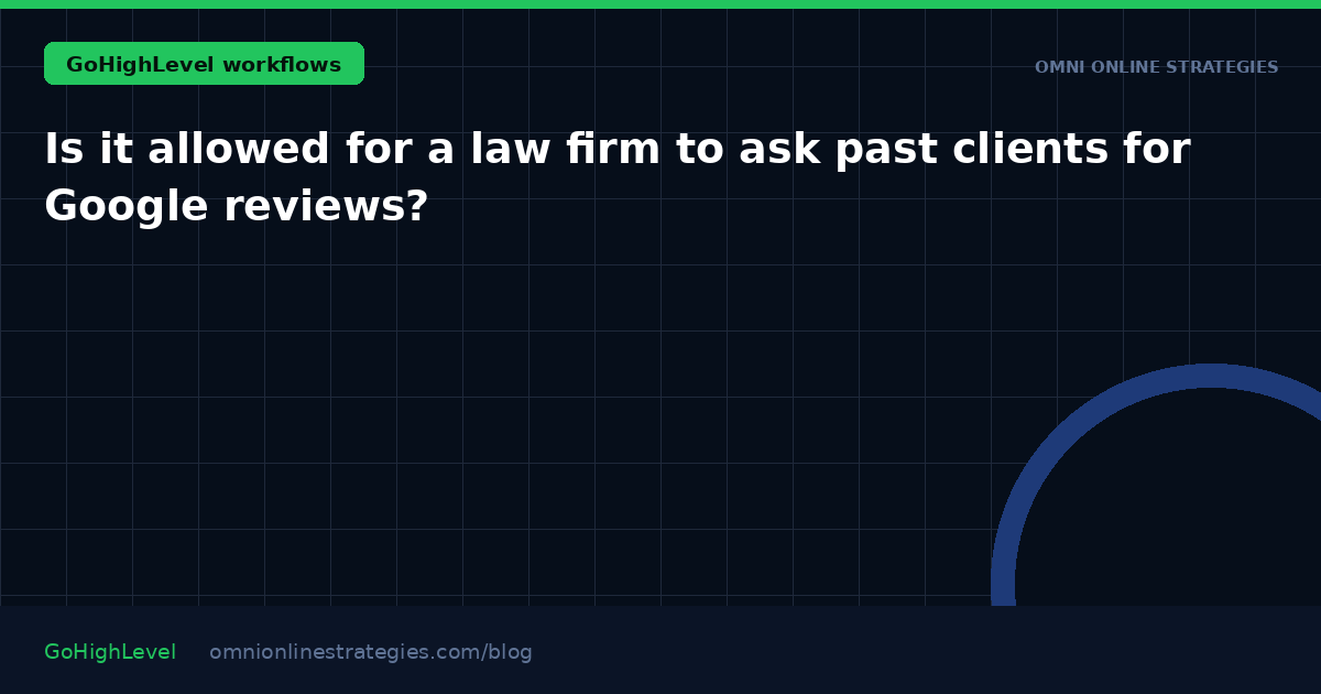 Is it allowed for a law firm to ask past clients for Google reviews?