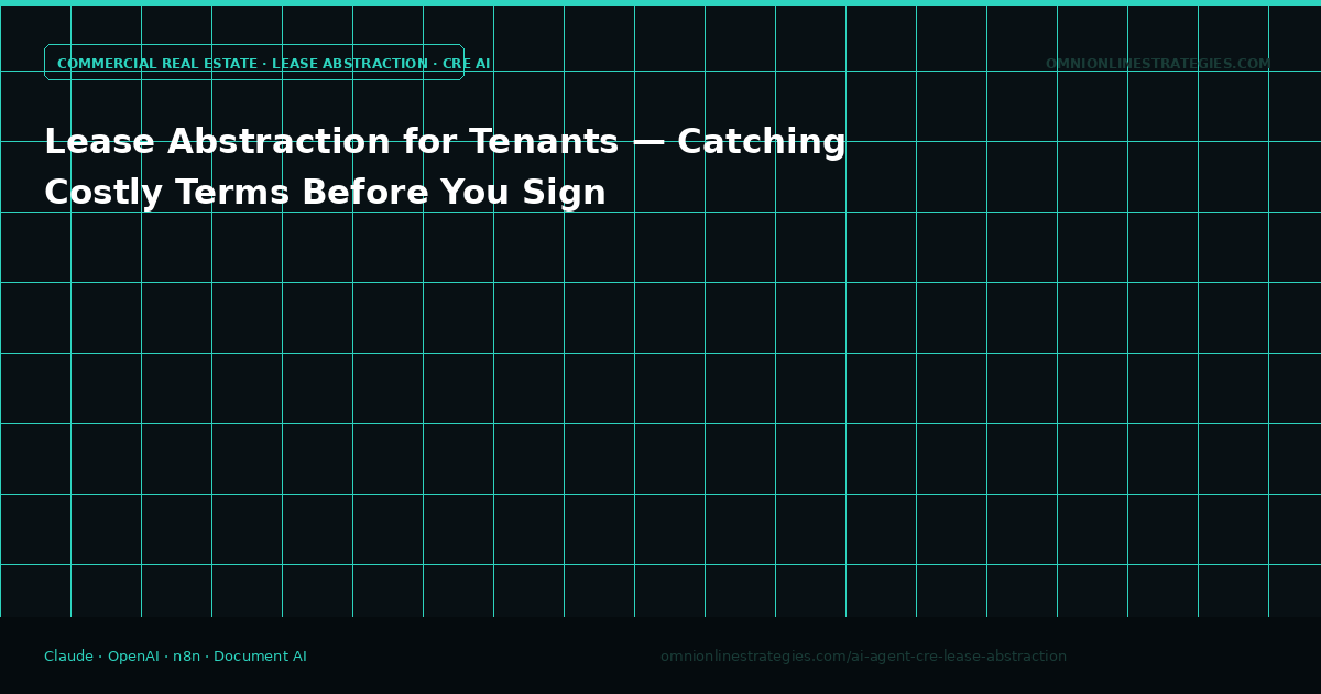 Lease Abstraction for Tenants — Catching Costly Terms Before You Sign