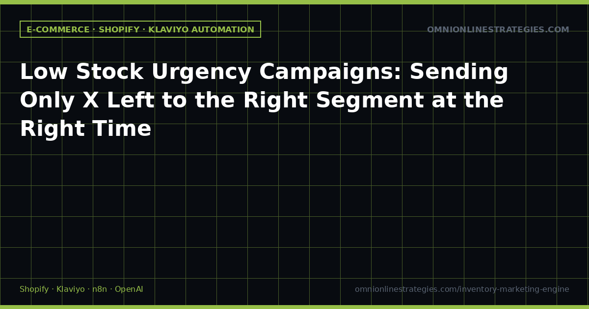 Low Stock Urgency Campaigns: Sending Only X Left to the Right Segment at the Right Time