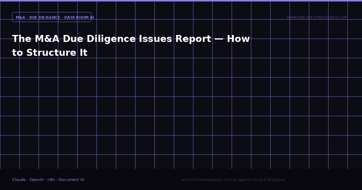 The M&A Due Diligence Issues Report — How to Structure It