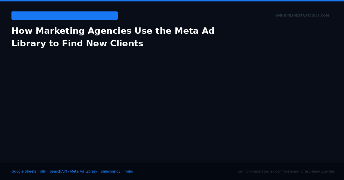 How Marketing Agencies Use the Meta Ad Library to Find New Clients
