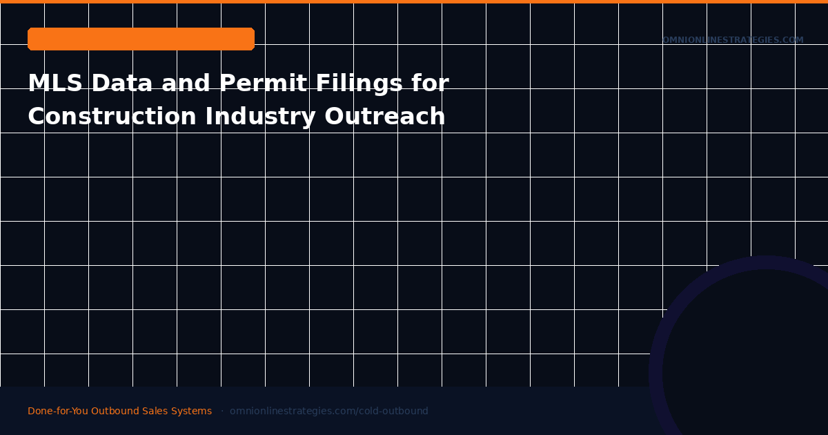 How to Use MLS Data and Permit Filings for Construction Industry Cold Outreach