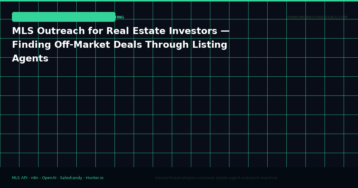 MLS Outreach for Real Estate Investors — Finding Off-Market Deals Through Listing Agents
