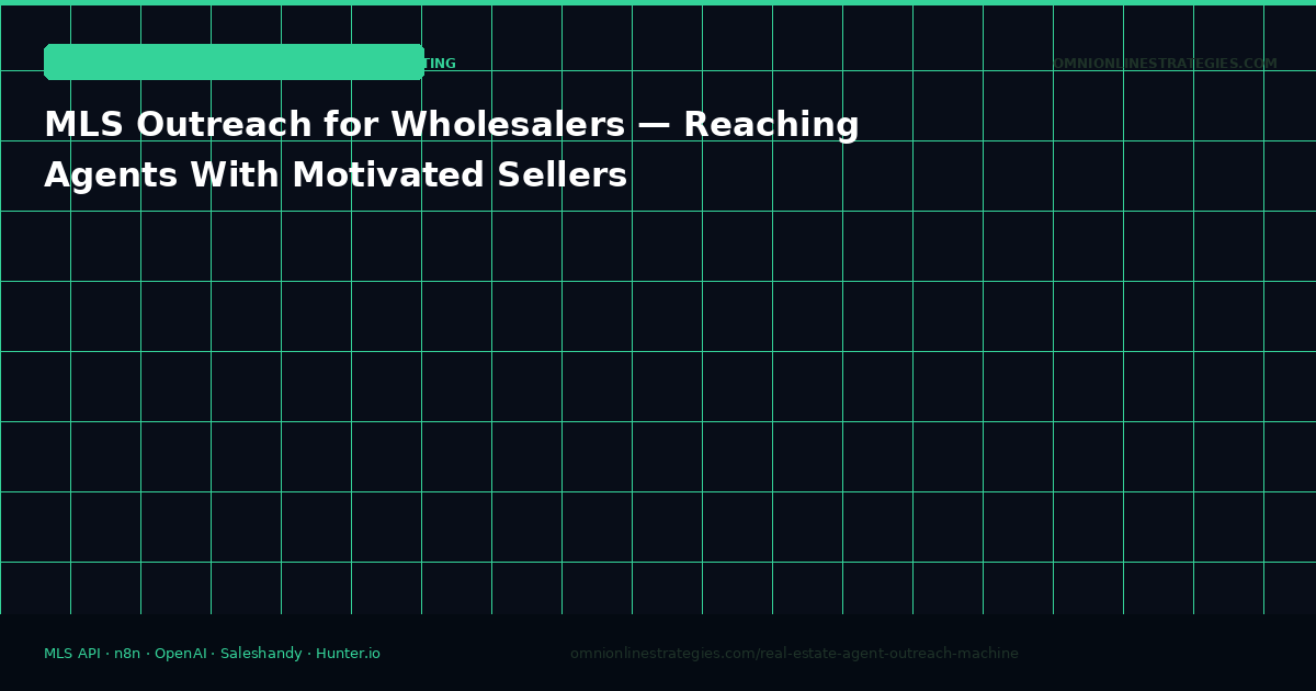 MLS Outreach for Wholesalers — Reaching Agents With Motivated Sellers