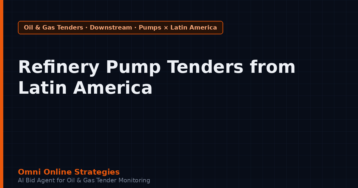 Refinery Process Pump Tenders from Latin American Oil Companies