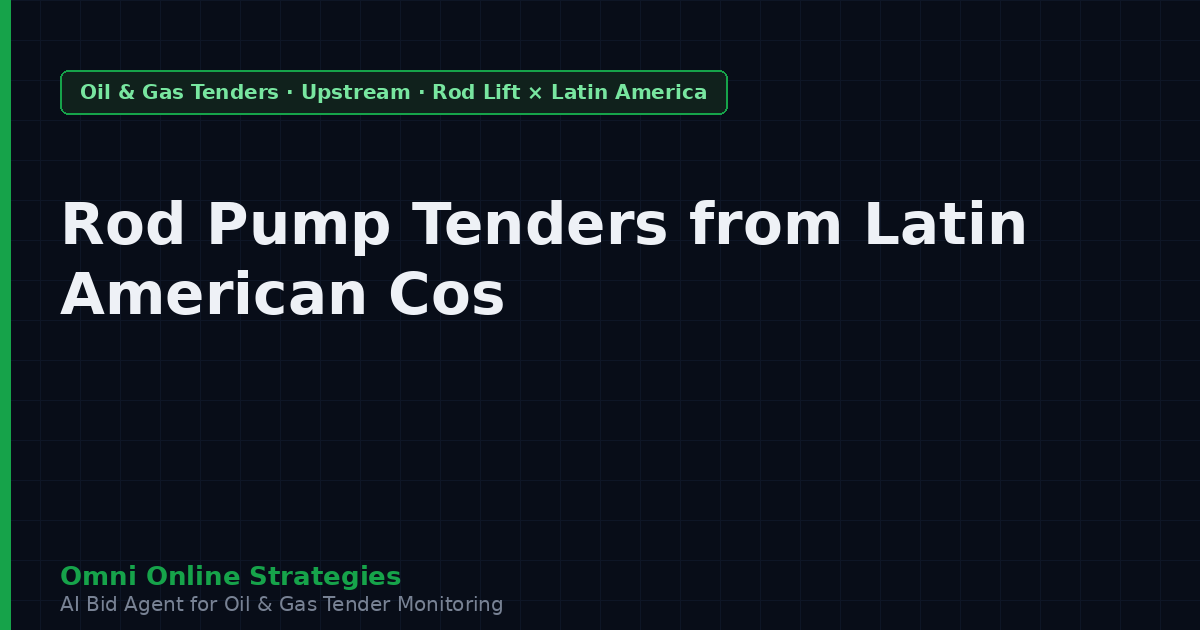 Sucker Rod Pump Tenders from Latin American Oil Companies