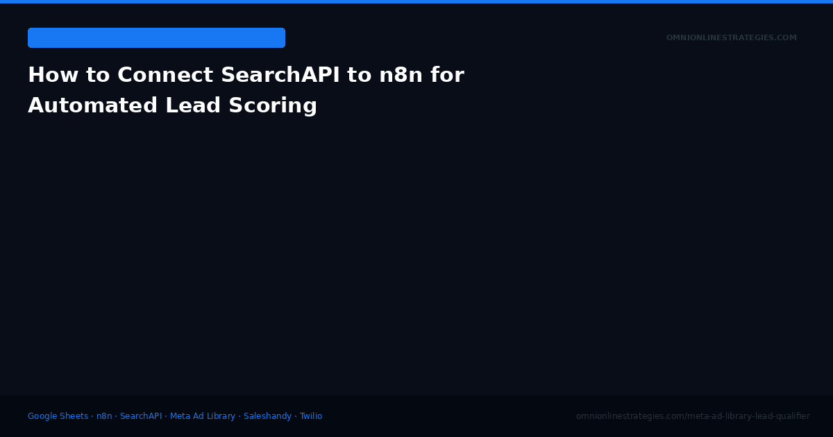 How to Connect SearchAPI to n8n for Automated B2B Lead Scoring