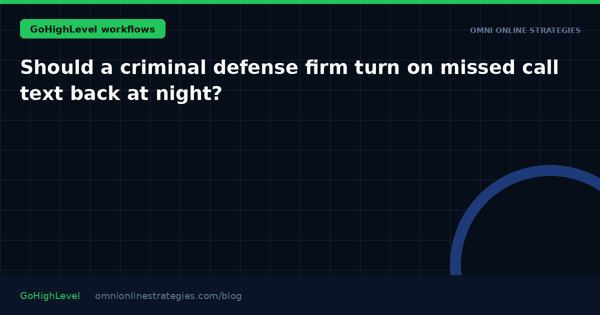 Should a criminal defense firm turn on missed call text back at night?