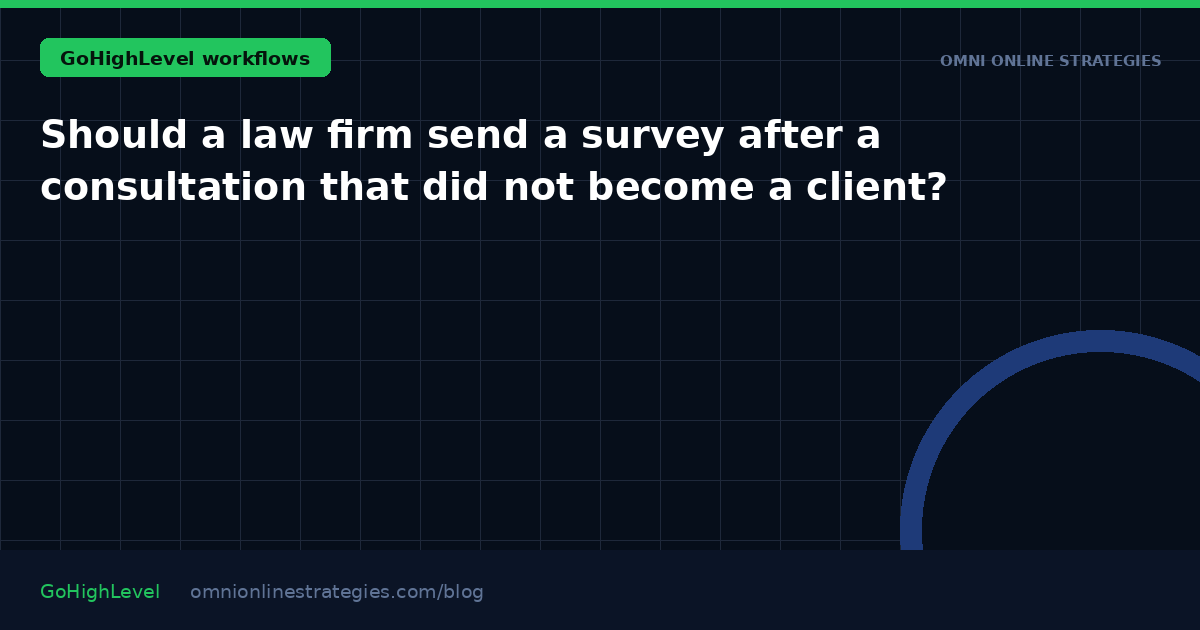 Should a law firm send a survey after a consultation that did not become a client?