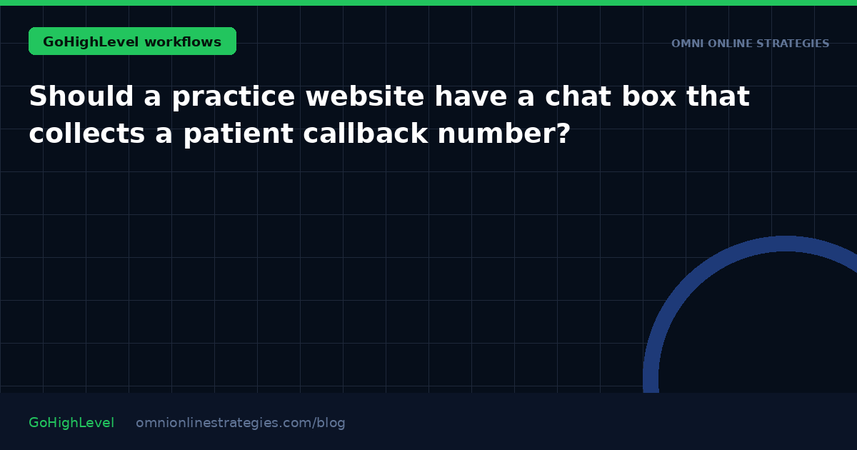 Should a practice website have a chat box that collects a patient callback number?