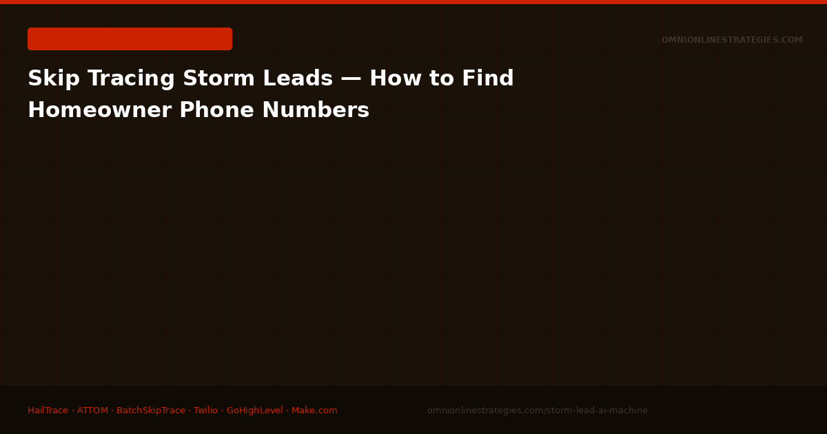 Skip Tracing Storm Leads — How to Find Homeowner Phone Numbers After a Storm