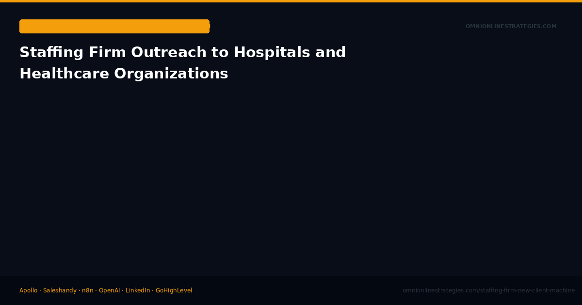 Staffing Firm Outreach to Hospitals and Healthcare Organizations