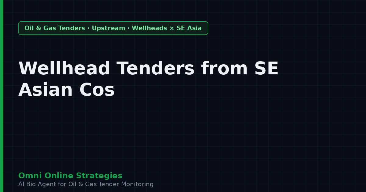 Wellhead Tenders from Southeast Asian National Oil Companies