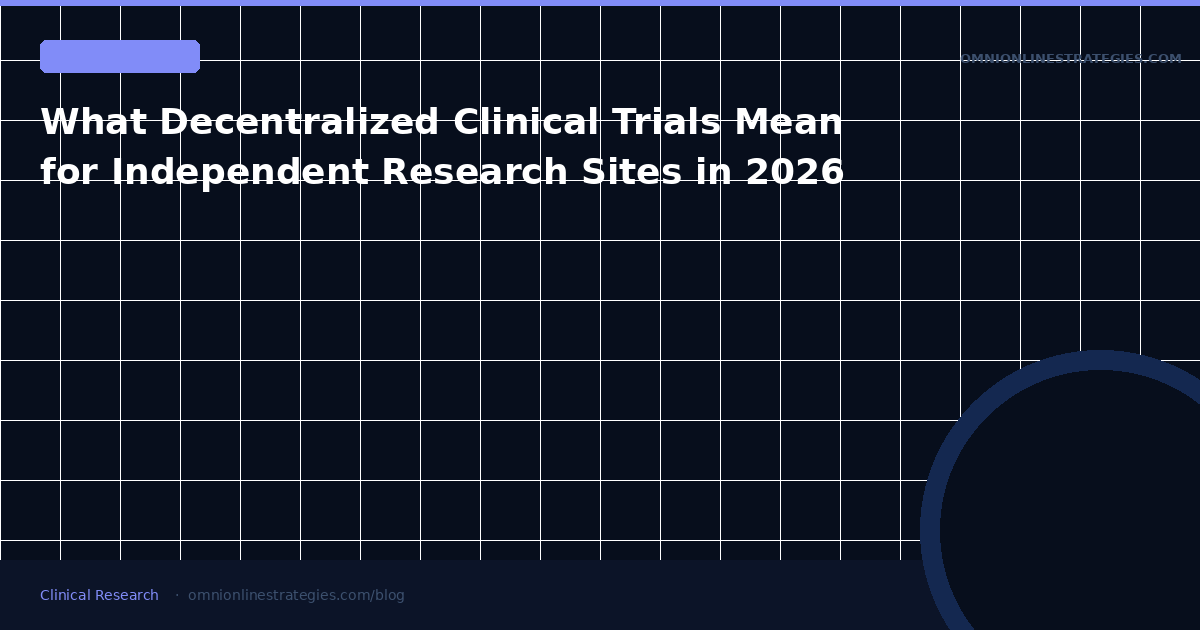 What Decentralized Clinical Trials Mean for Independent Research Sites in 2026