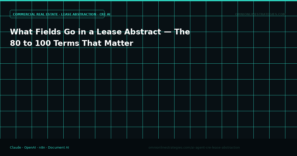 What Fields Go in a Lease Abstract — The 80 to 100 Terms That Matter