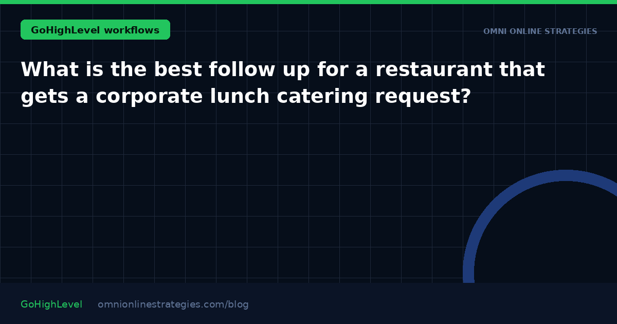 What is the best follow up for a restaurant that gets a corporate lunch catering request?