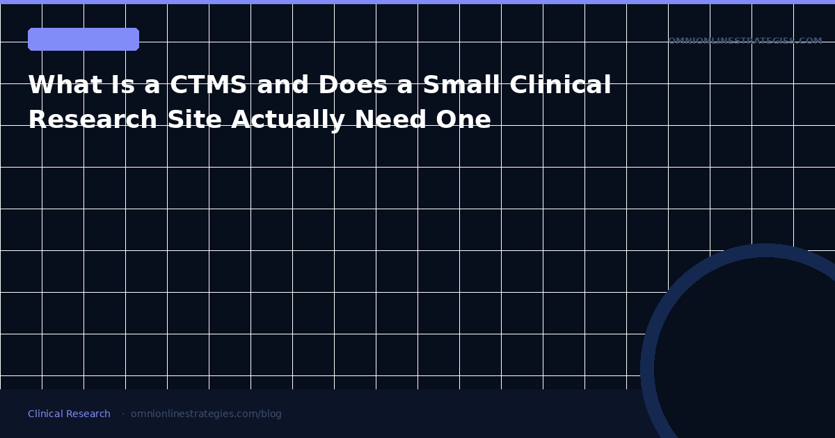 What Is a CTMS and Does a Small Clinical Research Site Actually Need One