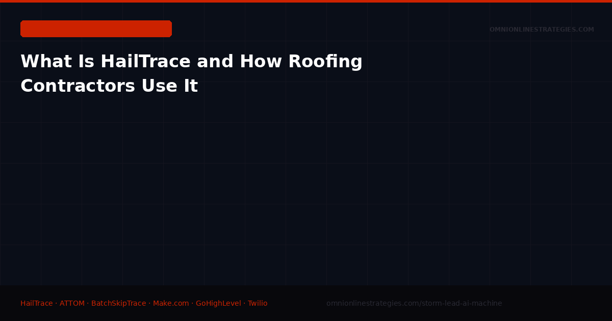 What Is HailTrace and How Roofing Contractors Use It for Storm Lead Generation