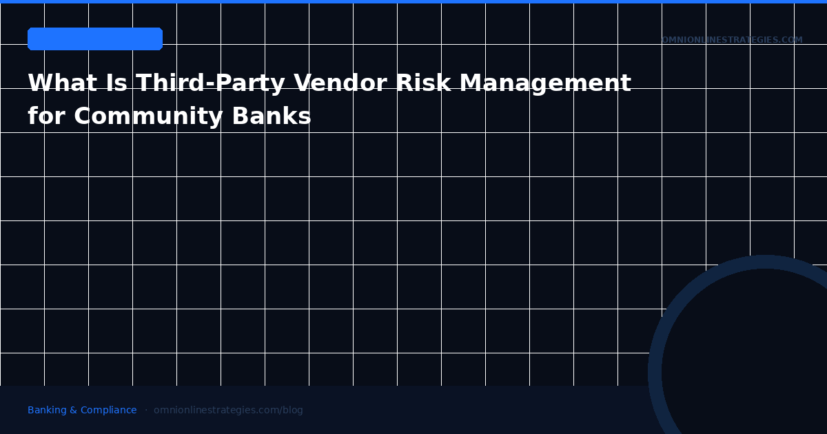 What Is Third-Party Vendor Risk Management for Community Banks