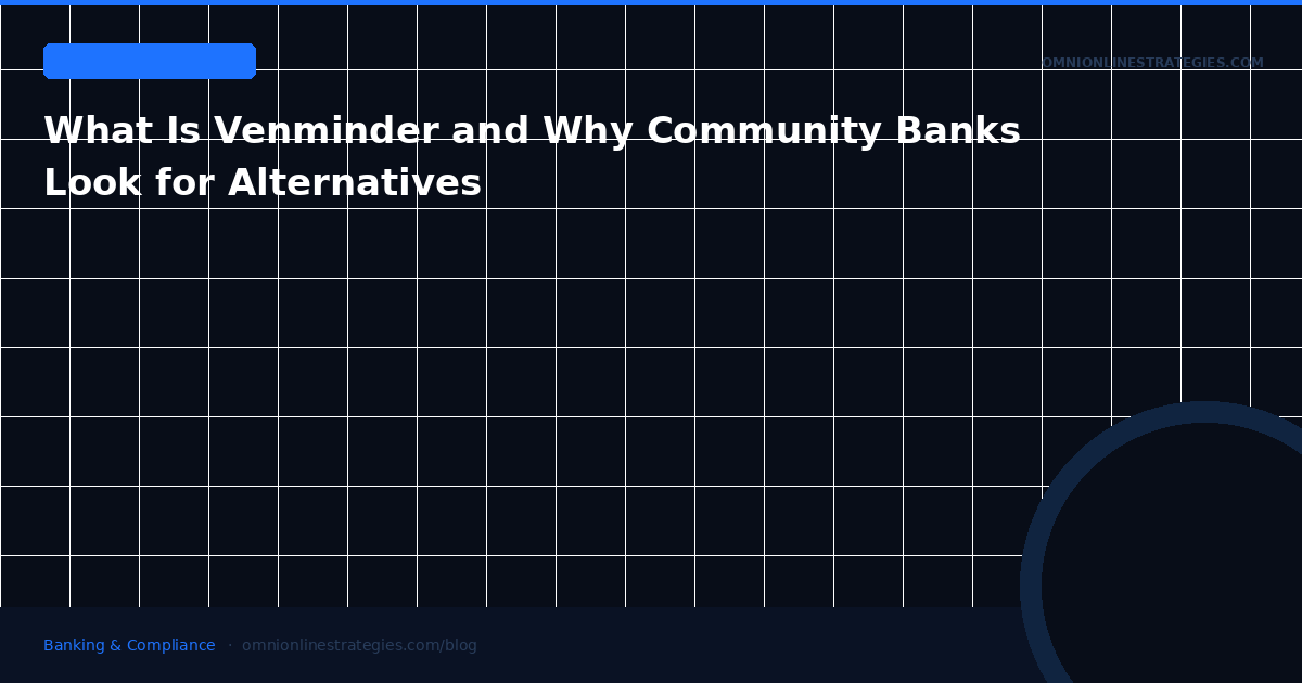 What Is Venminder and Why Community Banks Look for Alternatives