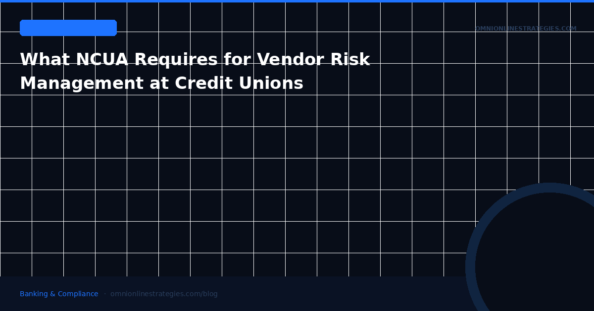 What NCUA Requires for Vendor Risk Management at Credit Unions