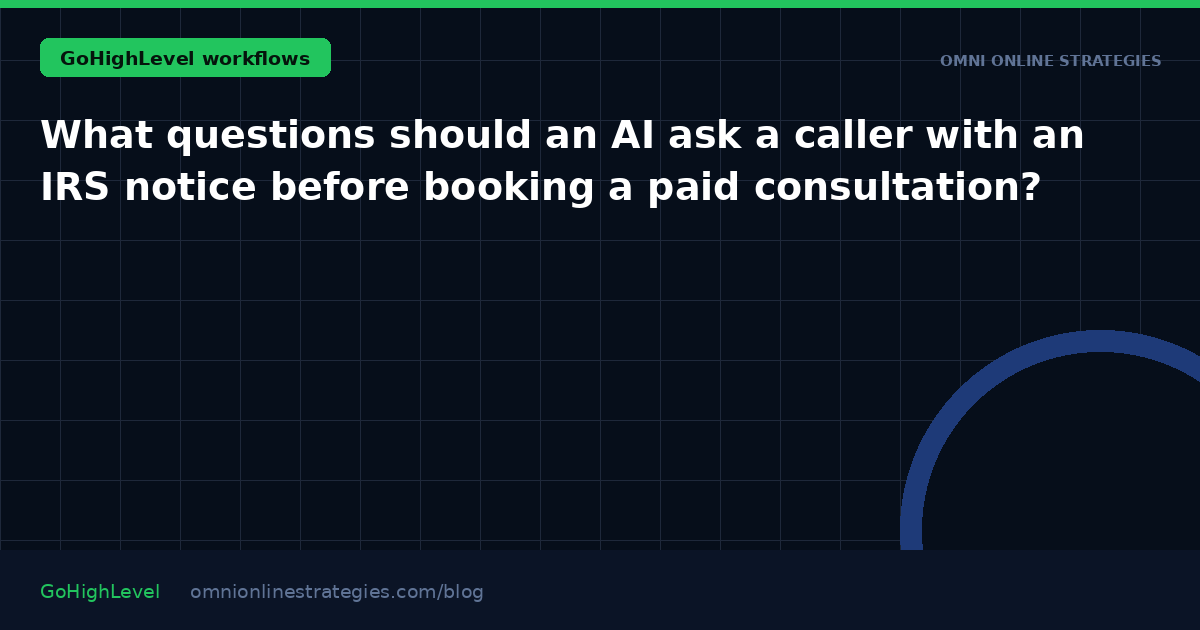 What questions should an AI ask a caller with an IRS notice before booking a paid consultation?