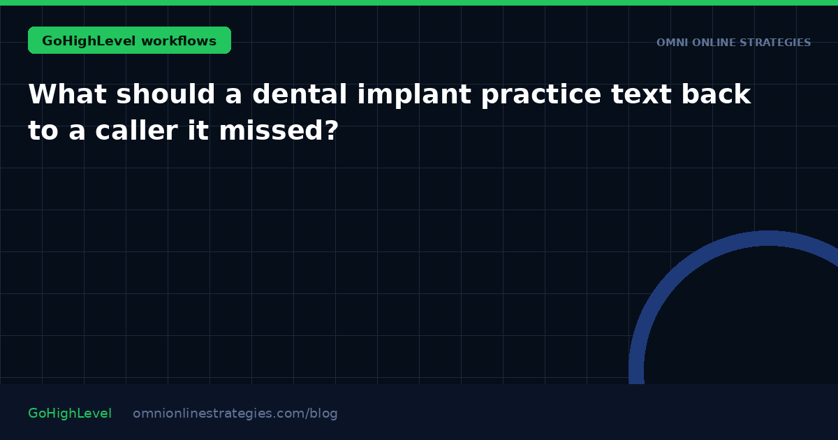 What should a dental implant practice text back to a caller it missed?