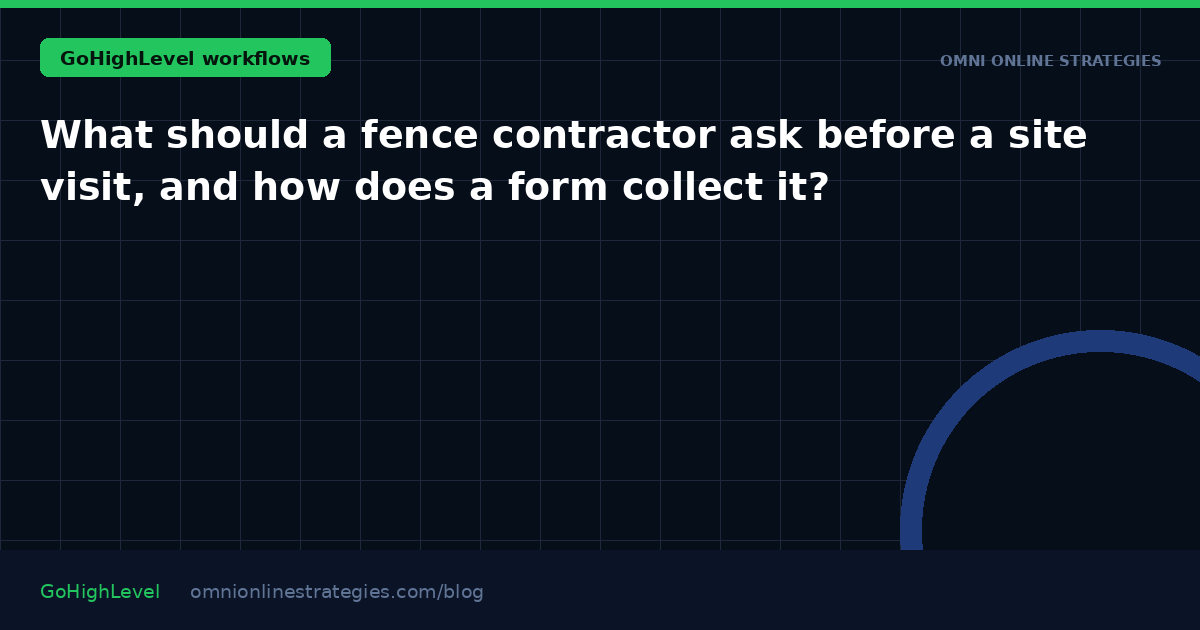 What should a fence contractor ask before a site visit, and how does a form collect it?