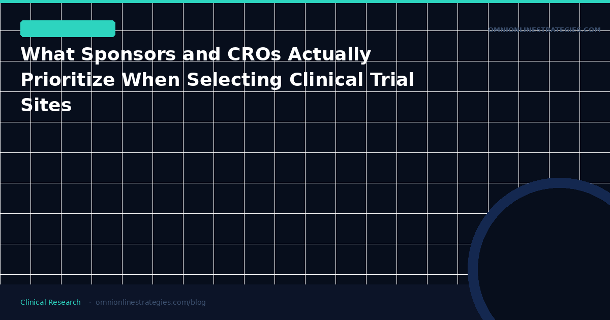 What Sponsors and CROs Actually Prioritize When Selecting Clinical Trial Sites