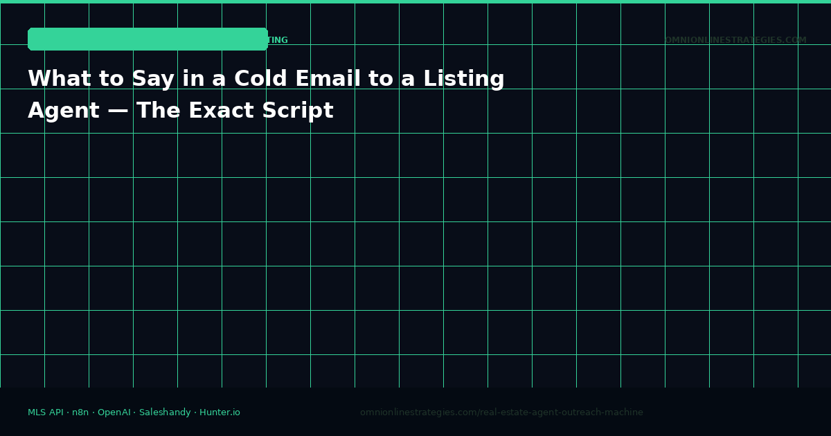What to Say in a Cold Email to a Listing Agent — The Exact Script
