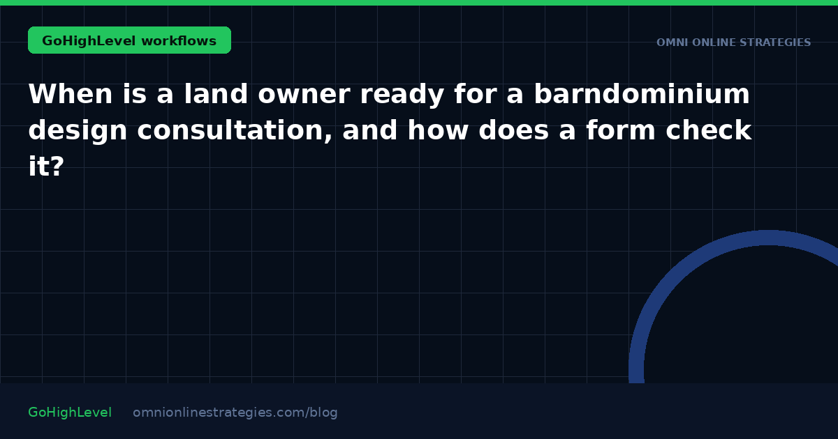 When is a land owner ready for a barndominium design consultation, and how does a form check it?