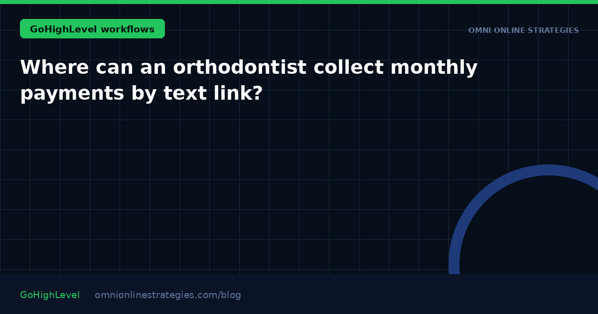 Where can an orthodontist collect monthly payments by text link?