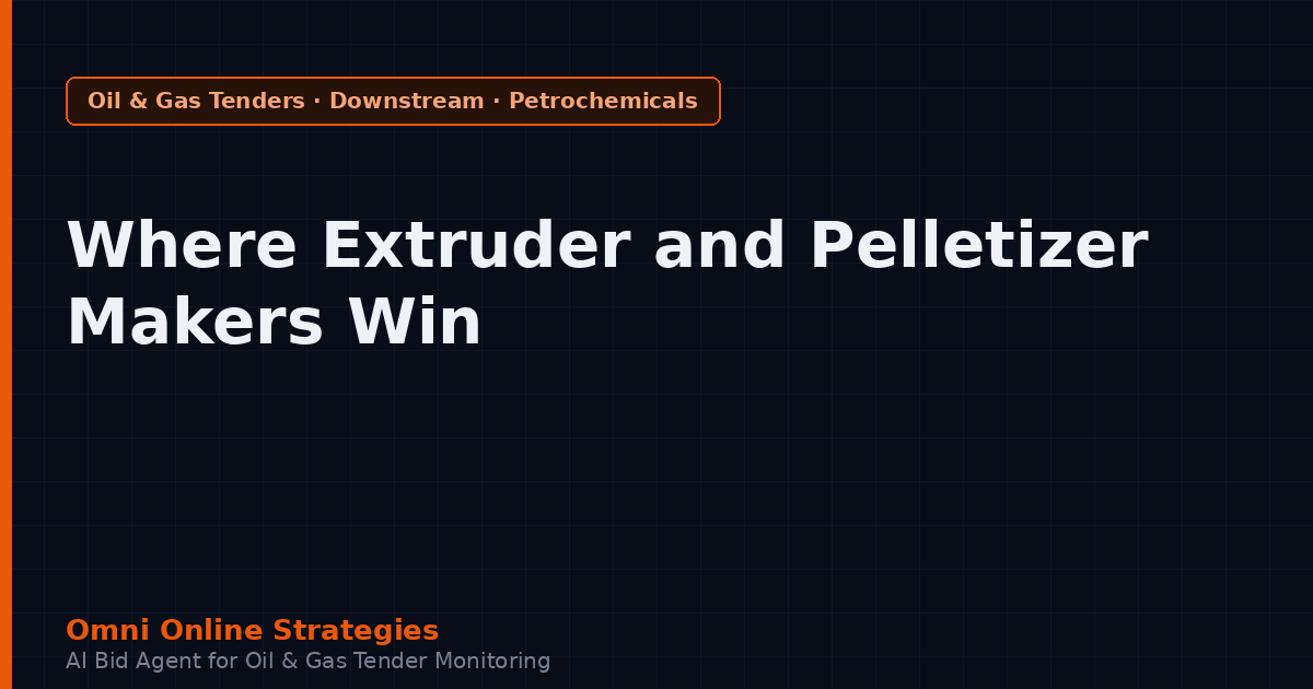Where Extruder and Pelletizer Makers Win Petrochemical Contracts