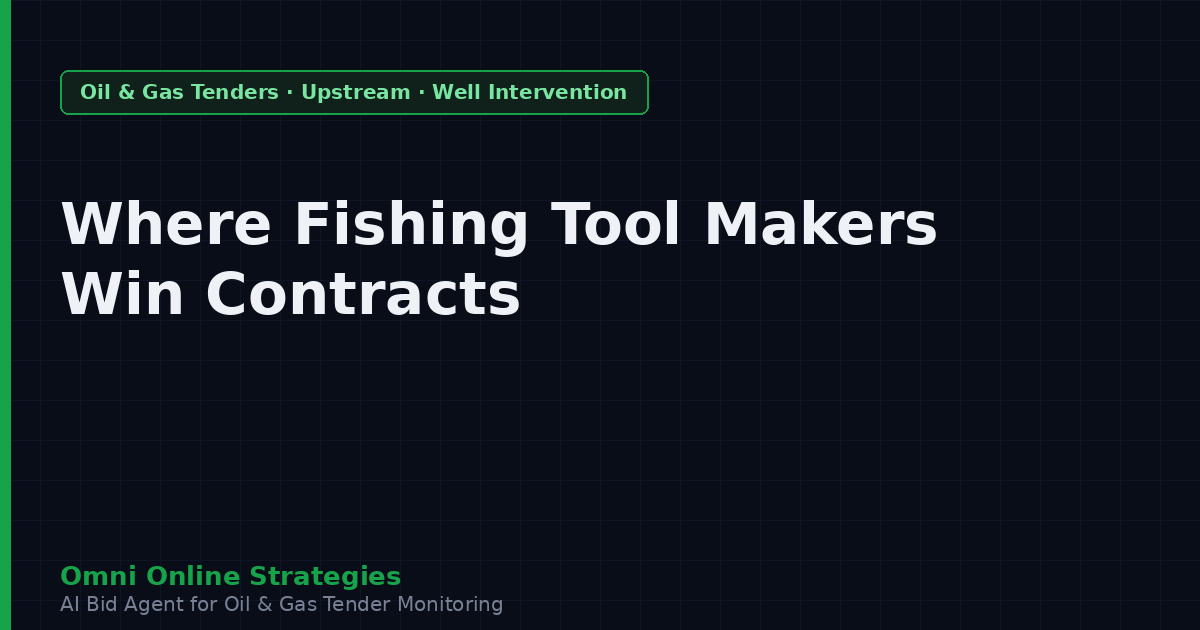 Where Fishing and Re-entry Tool Makers Win Oil and Gas Contracts
