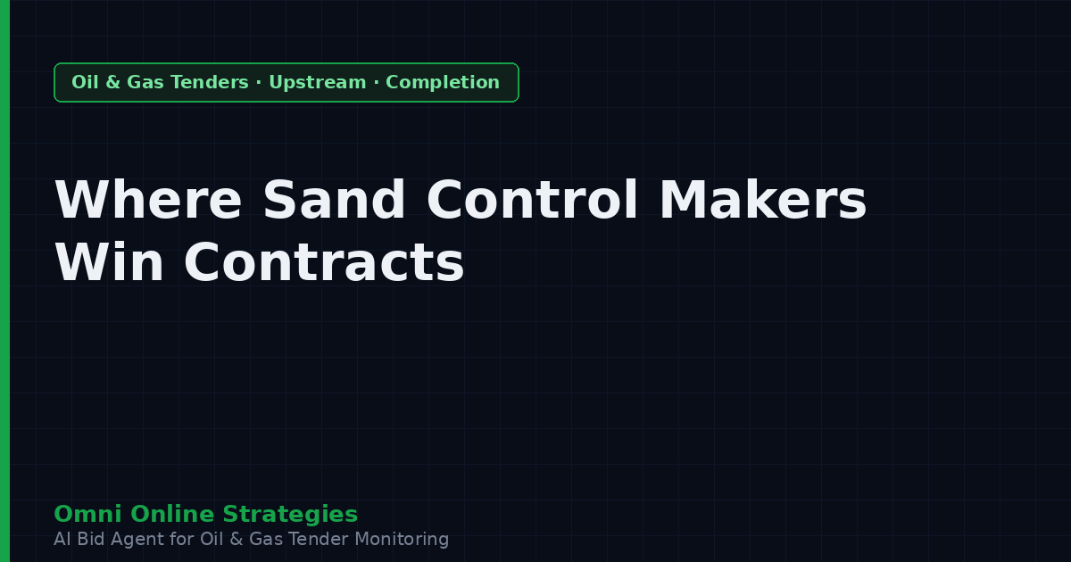 Where Sand Control Equipment Makers Win Oil and Gas Contracts