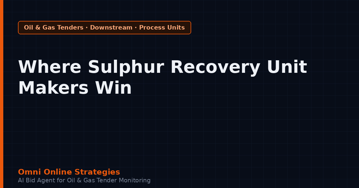 Where Sulphur Recovery Unit Makers Win Refinery Contracts